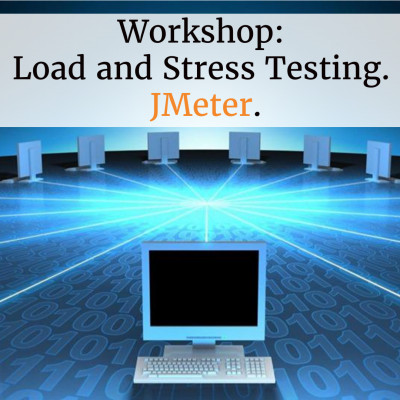 Workshop: Load and Stress Testing. JMeter.